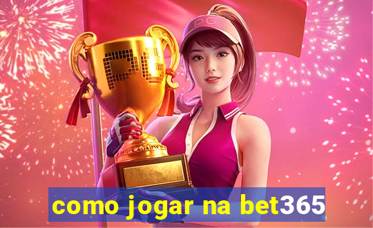 como jogar na bet365