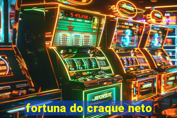 fortuna do craque neto