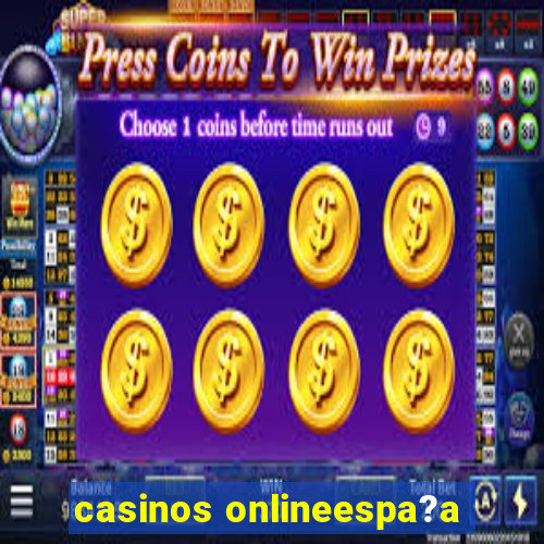 casinos onlineespa?a