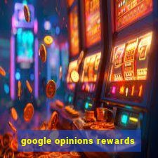 google opinions rewards