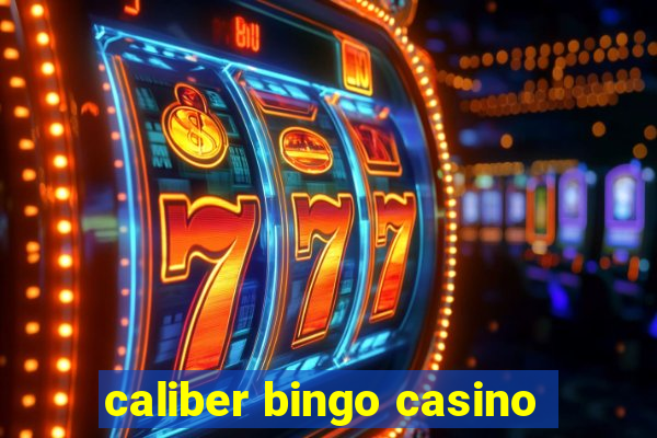 caliber bingo casino