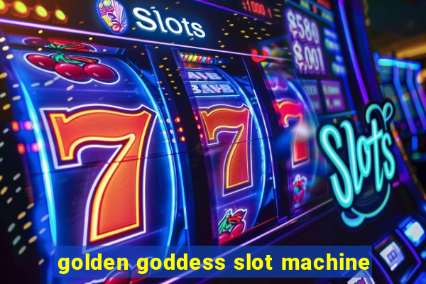 golden goddess slot machine