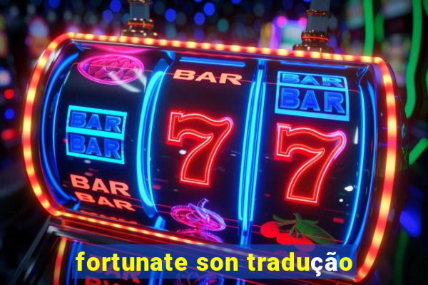 fortunate son tradução