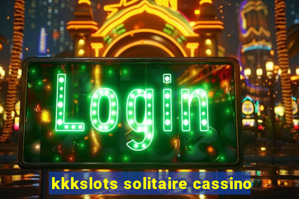 kkkslots solitaire cassino