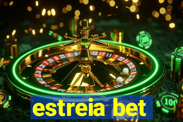 estreia bet