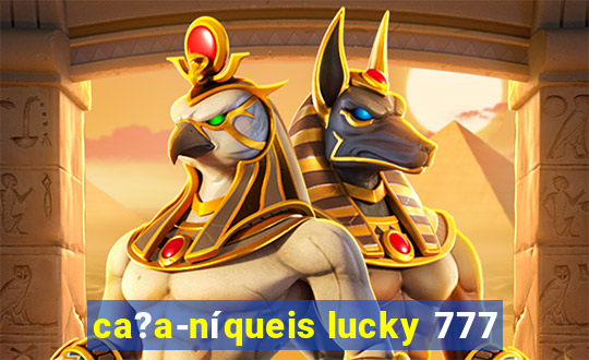 ca?a-níqueis lucky 777