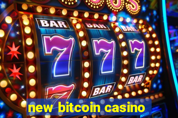 new bitcoin casino