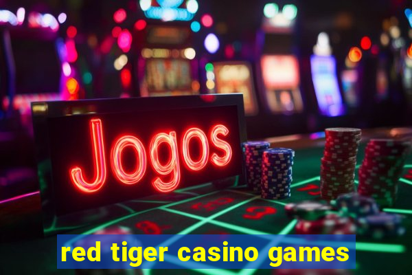 red tiger casino games