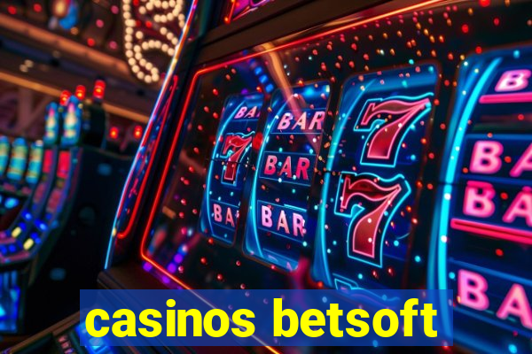 casinos betsoft