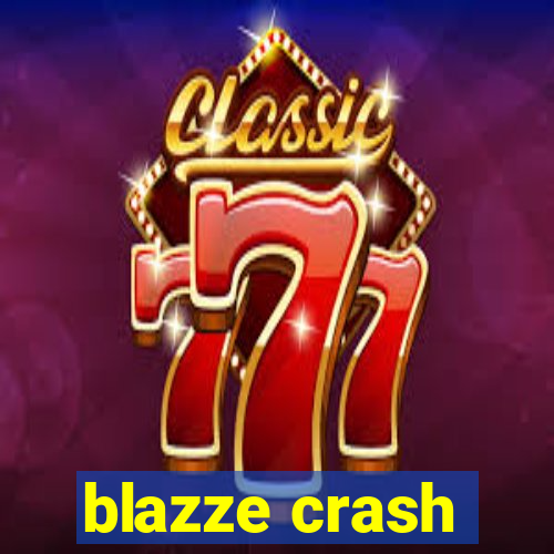 blazze crash