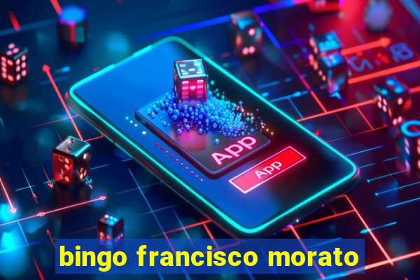 bingo francisco morato