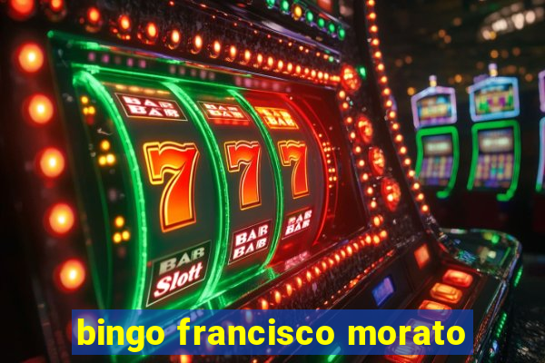 bingo francisco morato