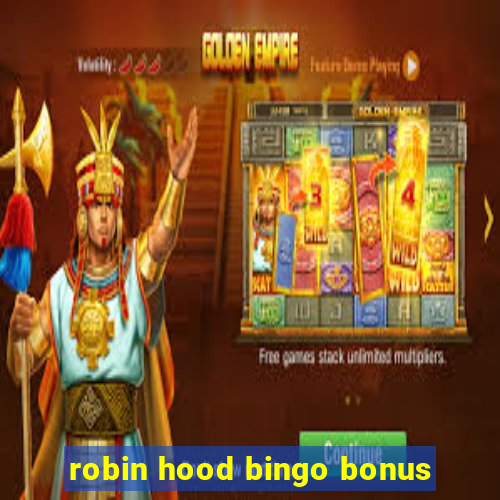 robin hood bingo bonus