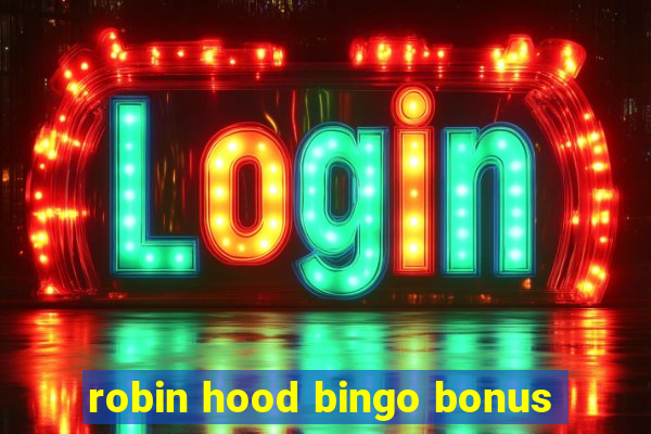 robin hood bingo bonus