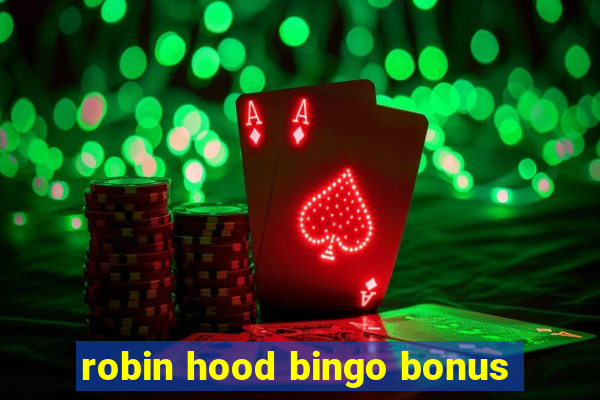 robin hood bingo bonus