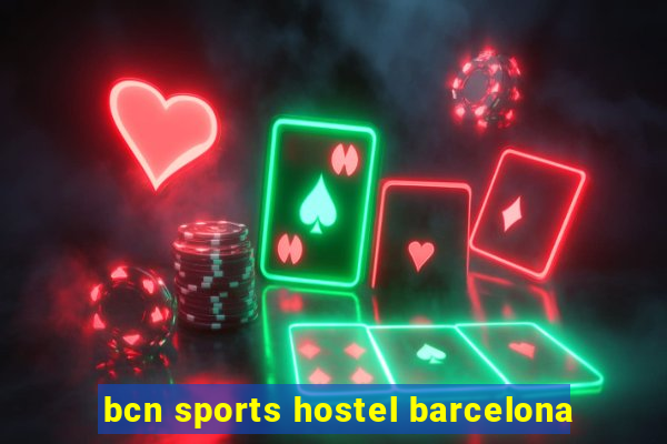 bcn sports hostel barcelona