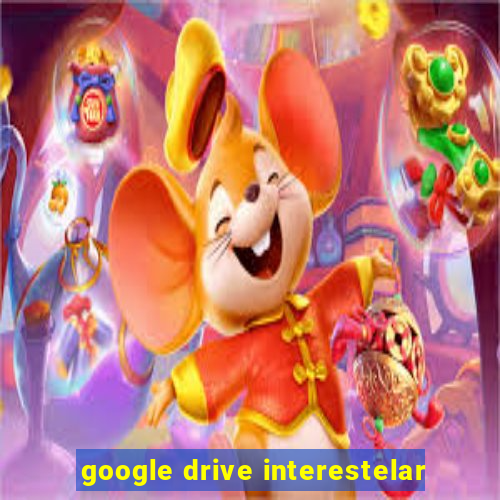 google drive interestelar