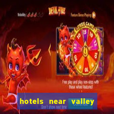 hotels near valley view casino center