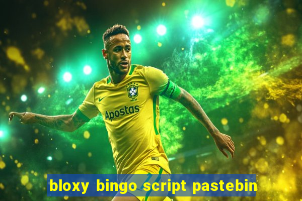 bloxy bingo script pastebin