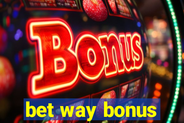 bet way bonus