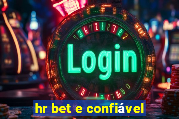 hr bet e confiável