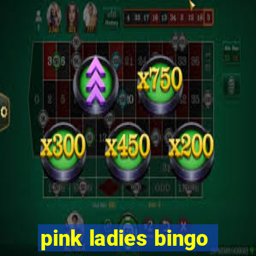 pink ladies bingo