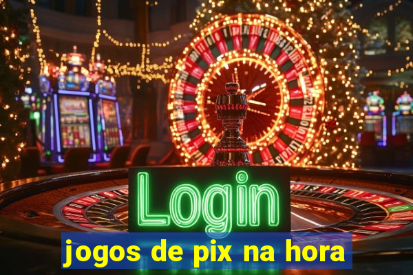 jogos de pix na hora