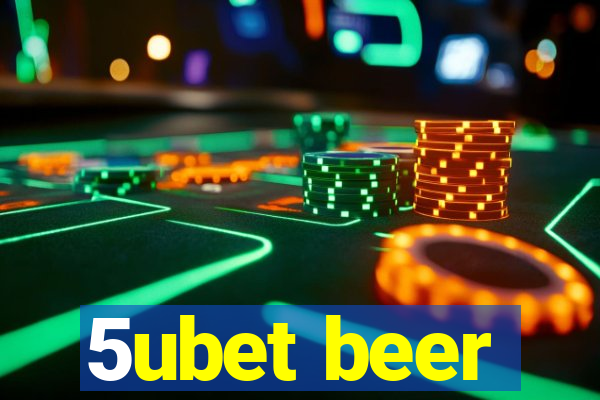 5ubet beer