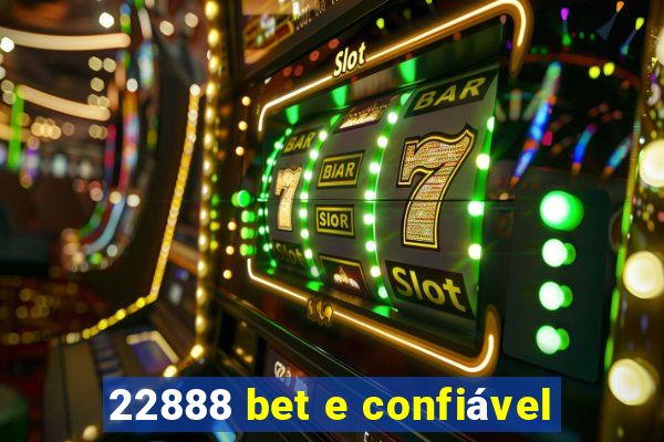 22888 bet e confiável