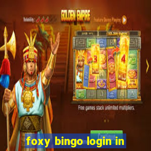 foxy bingo login in