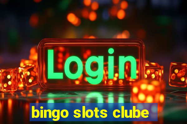 bingo slots clube