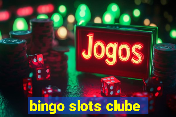 bingo slots clube