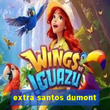 extra santos dumont