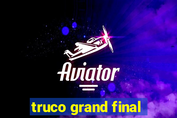 truco grand final