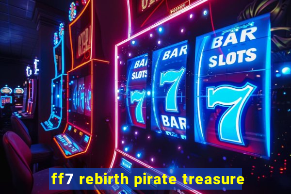 ff7 rebirth pirate treasure