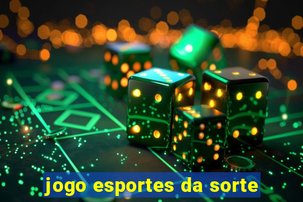 jogo esportes da sorte