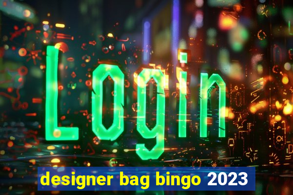 designer bag bingo 2023