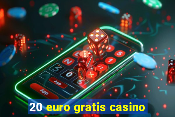 20 euro gratis casino