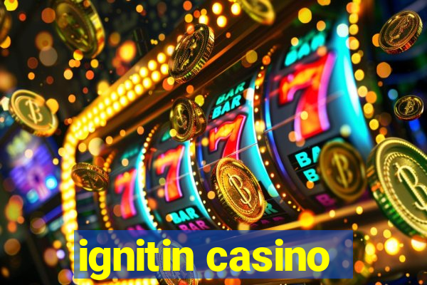 ignitin casino