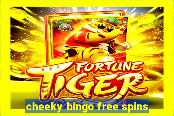 cheeky bingo free spins