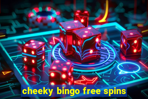 cheeky bingo free spins