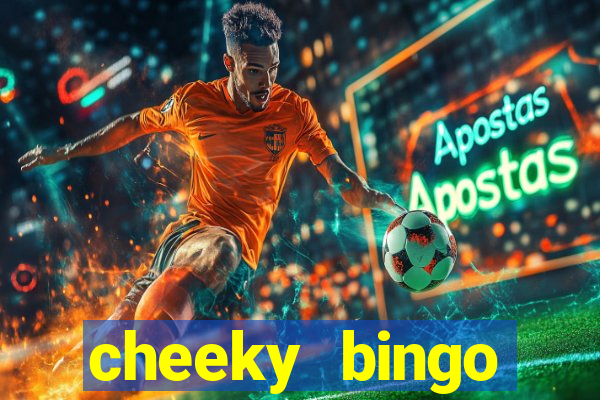 cheeky bingo members login