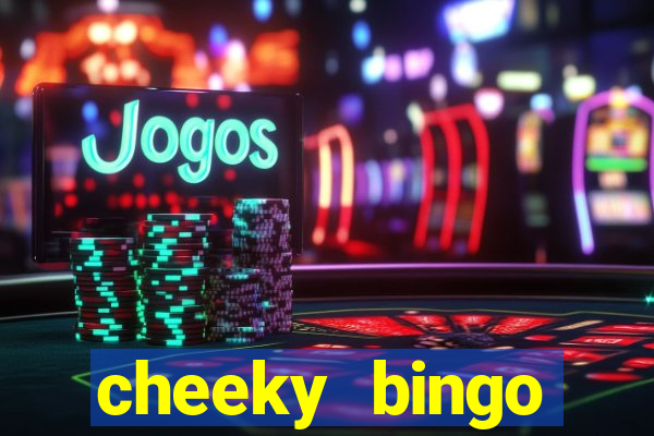 cheeky bingo members login