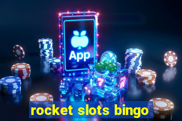 rocket slots bingo