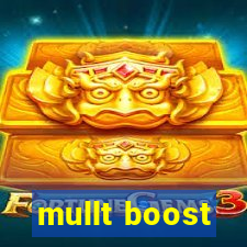 mullt boost