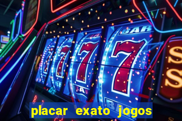 placar exato jogos de hoje