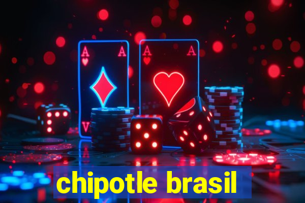 chipotle brasil