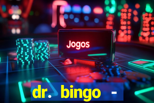 dr. bingo - videobingo   slots