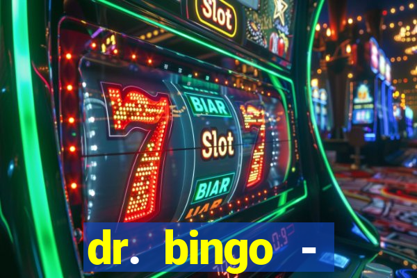 dr. bingo - videobingo   slots