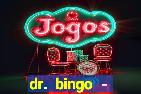 dr. bingo - videobingo   slots